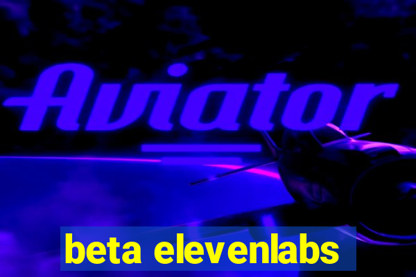 beta elevenlabs